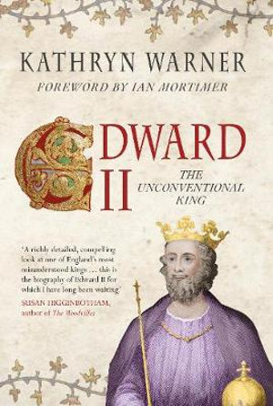 Edward II : The Unconventional King - Kathryn Warner