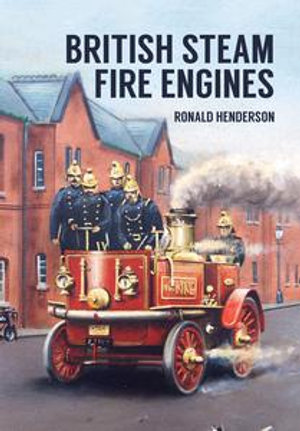 British Steam Fire Engines - Ronald Henderson