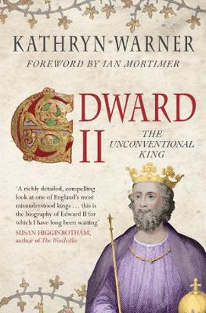 Edward II : The Unconventional King - Kathryn Warner