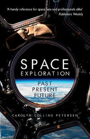 Space Exploration : Past, Present, Future - Carolyn Collins Petersen