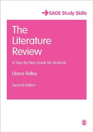 The Literature Review 2ed : A Step-by-Step Guide for Students - Diana Ridley