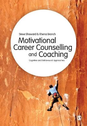 Motivational Career Counselling & Coaching : Cognitive and Behavioural Approaches - Steve Sheward