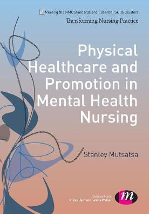 Physical Healthcare and Promotion in Mental Health Nursing : Transforming Nursing Practice - Stanley Mutsatsa