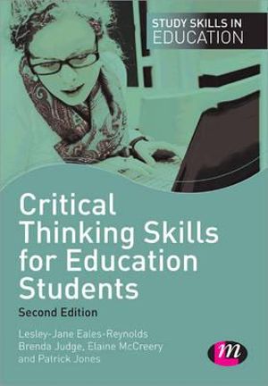 Critical Thinking Skills for Education Students : Study Skills in Education Series - Lesley-Jane Eales-Reynolds