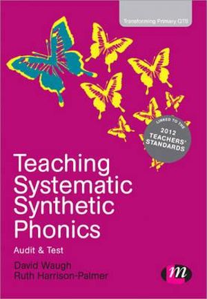 Teaching Systematic Synthetic Phonics : Audit and Test - David Waugh