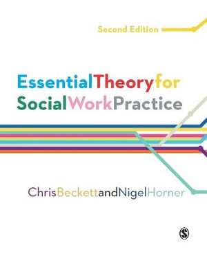 Essential Theory for Social Work Practice : 2nd Edition  - Chris Beckett