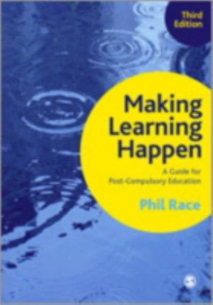 Making Learning Happen : A Guide for Post-Compulsory Education - Phil Race