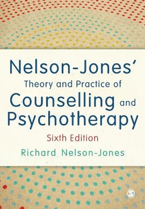 Nelson-Jones' Theory and Practice of Counselling and Psychotherapy : 6th edition - Richard Nelson-Jones