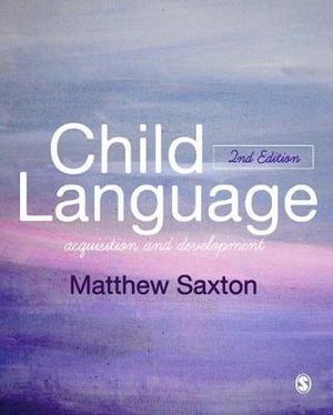 Child Language : Acquisition and Development - Matthew Saxton