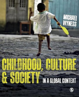 Childhood, Culture and Society : In a Global Context - Michael Wyness