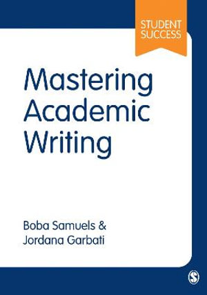 Mastering Academic Writing : Student Success - Boba Samuels