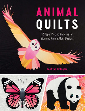 Animal Quilts : 12 Stunning Paper Pierced Animal Quilts - Juliet Van Der Heijden