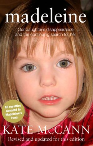 Madeleine : Our daughter's disappearance and the continuing search for her - Kate McCann