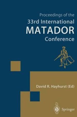 Proceedings of the 33rd International MATADOR Conference : Formerly The International Machine Tool Desisgn and Research Conference - David R. Hayhurst