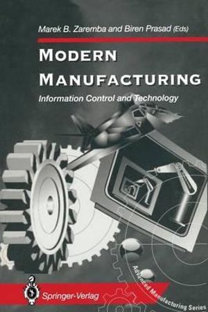 Modern Manufacturing : Information Control and Technology - Marek B. Zaremba