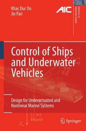 Control of Ships and Underwater Vehicles : Design for Underactuated and Nonlinear Marine Systems - Khac Duc Do