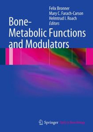 Bone-Metabolic Functions and Modulators : Topics in Bone Biology : Book 7 - Felix Bronner