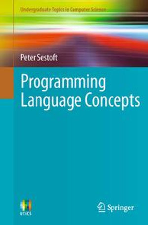 Programming Language Concepts : Undergraduate Topics in Computer Science : Book 50 - Peter Sestoft