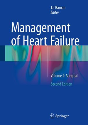 Management of Heart Failure : Volume 2: Surgical - Jai Raman