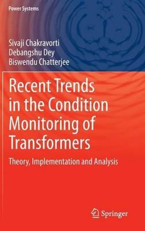 Recent Trends in the Condition Monitoring of Transformers : Theory, Implementation and Analysis - Debangshu Dey