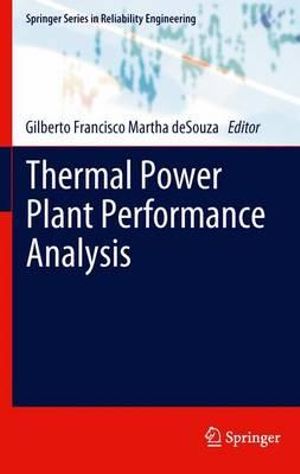 Thermal Power Plant Performance Analysis : Springer Reliability Engineering - Gilberto Francisco Martha de Souza