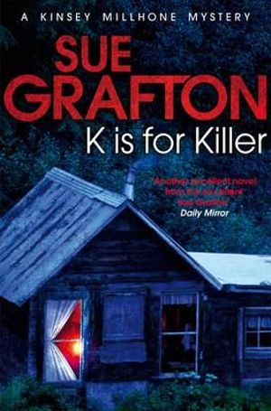 K Is for Killer : Kinsey Millhone Mystery Series : Book 11 - Sue Grafton