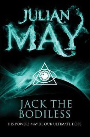 Jack the Bodiless : The Galactic Milieu Trilogy : Book 1  - Julian May