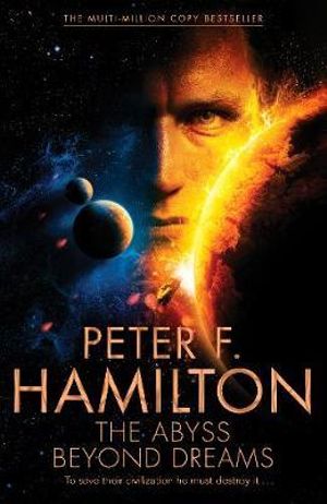 The Abyss Beyond Dreams : Chronicle of the Fallers - Peter F. Hamilton