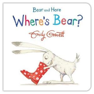 Bear and Hare : Where's Bear? - Emily Gravett