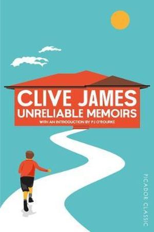 Unreliable Memoirs : Picador Classic - Clive James