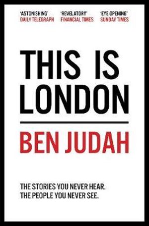 This is London : Life and Death in the World City - Ben Judah