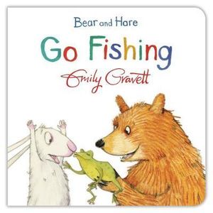 Bear and Hare Go Fishing : Bear and Hare - Emily Gravett