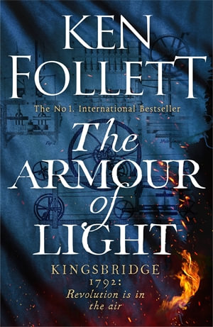 The Armour of Light : The new Kingsbridge Novel - Ken Follett