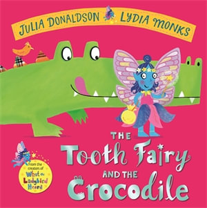 The Tooth Fairy and the Crocodile - Julia Donaldson