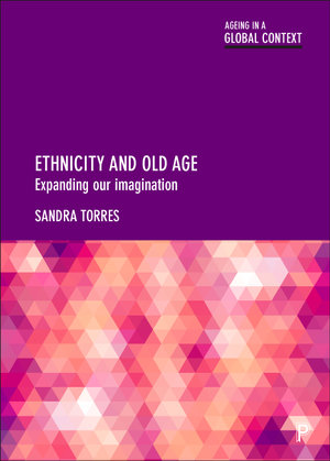 Ethnicity and Old Age : Expanding our Imagination - Sandra Torres