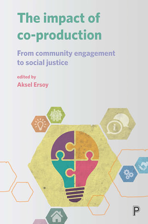 The Impact of Co-production : From Community Engagement to Social Justice - Deirdre Heddon