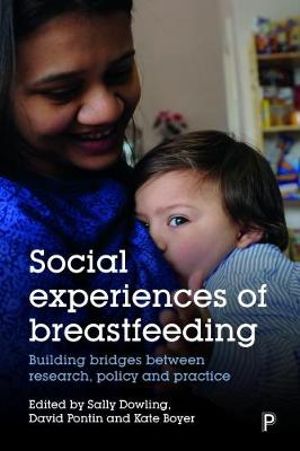 Social Experiences of Breastfeeding : Building Bridges between Research, Policy and Practice - Emma Laird