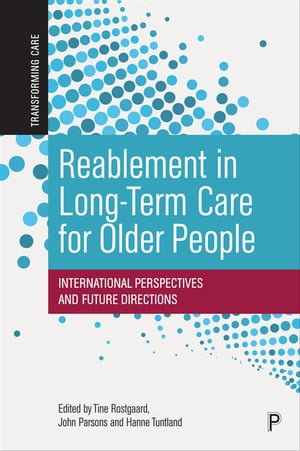 Reablement in Long-Term Care for Older People : International Perspectives and Future Directions - Tine Rostgaard