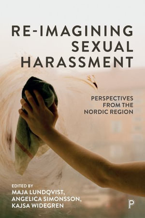 Re-imagining Sexual Harassment : Perspectives from the Nordic Region - Silas Aliki Quezada