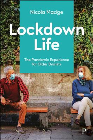 Lockdown Life : The Pandemic Experience for Older Diarists - Nicola Madge