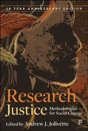 Research Justice : Methodologies for Social Change - Andrew J. Jolivette