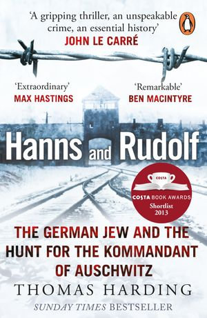 Hanns and Rudolf : The German Jew and the Hunt for the Kommandant of Auschwitz - Thomas Harding