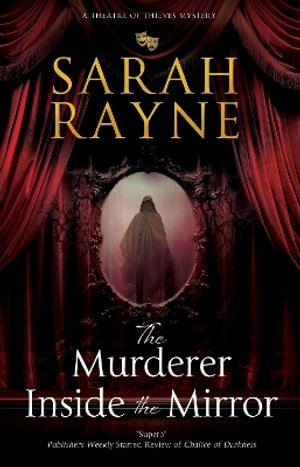 The Murderer Inside the Mirror : A Theatre of Thieves mystery - Sarah Rayne