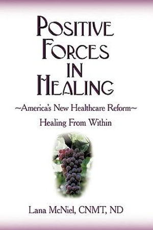 Positive Forces in Healing : Healing From Within - CNMT ND Lana McNiel