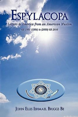 Espylacopa : Letters to America from an American Muslim - John Ellis Ishmael Briggs Be