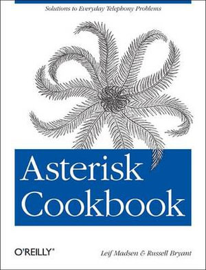 Asterisk Cookbook : Oreilly Cookbooks - Leif Madsen