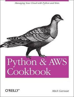 Python and AWS Cookbook : Oreilly Cookbooks - Mitch Garnaat