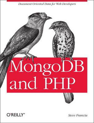 MongoDB and PHP : OREILLY AND ASSOCIATE - Steve Francia