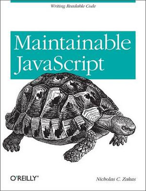 Maintainable JavaScript : Writing Readable Code - Nicholas C. Zakas