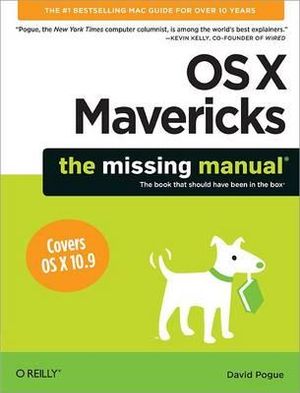 OS X Mavericks : The Missing Manual - David Pogue